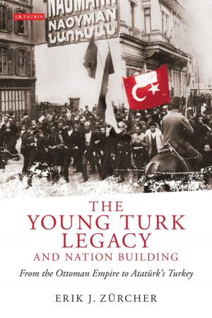 Cover of the book The Young Turk Legacy and Nation Building by Dr Jane Hiddleston