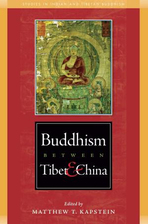 Cover of the book Buddhism Between Tibet and China by Pema Wangyi Gyalpo, Dudjom Rinpoche, Gyurme Dorje