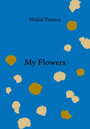 Cover of the book My Flowers by Asli Perker