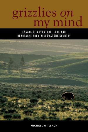 Cover of the book Grizzlies On My Mind by Betty Leavengood