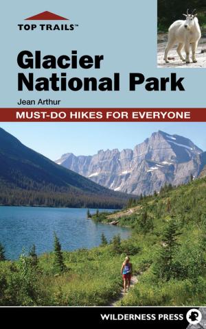 Cover of the book Top Trails: Glacier National Park by Rails-to-Trails Conservancy
