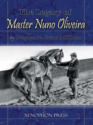 Cover of the book The Legacy of Master Nuno Oliveira by JEAN-CLAUDE RACINET, FRANCOIS BAUCHER