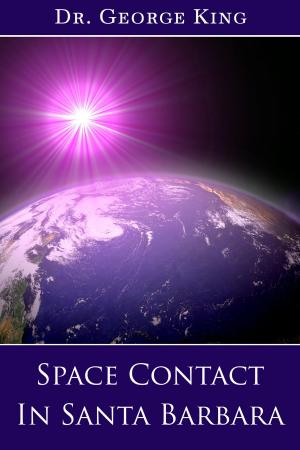 Cover of the book Space Contact in Santa Barbara by George King, Charles Abrahamson
