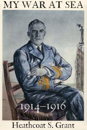 Book cover of My War at Sea 1914–1916: A Captain's Life with the Royal Navy During the First World War