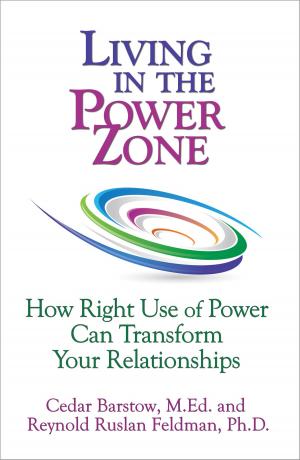 Cover of the book Living in the Power Zone: How Right Use of power Can Transform Your Relationships by 凱莉．麥高尼格, Kelly McGonigal