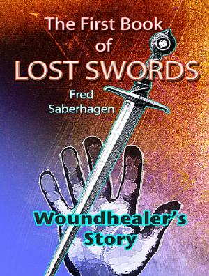 Cover of the book The First Book Of Lost Swords by Fred Saberhagen