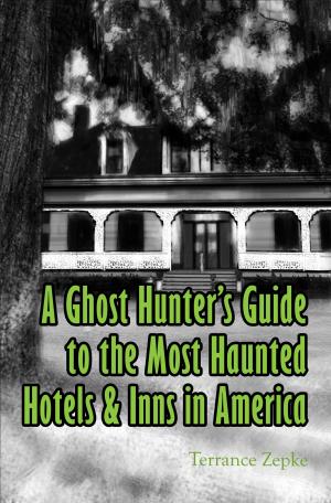 Cover of A Ghost Hunter's Guide to the Most Haunted Hotels & Inns in America