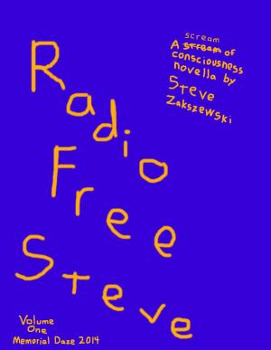 Book cover of Radio Free Steve Volume One Memorial Daze 2014 Scream of Consciousness