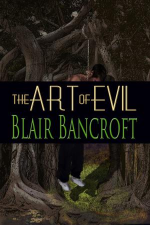Cover of the book The Art of Evil by Blair Bancroft