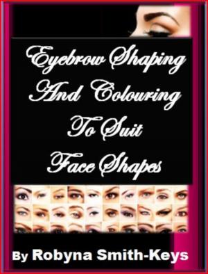 Book cover of Eyebrow Shaping & Colouring To Suit Face Shapes