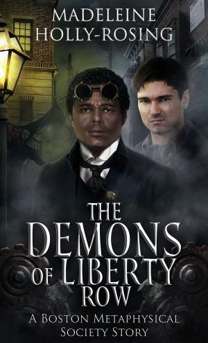 Cover of the book The Demons of Liberty Row: A Boston Metaphysical Society Story by RJ Crayton