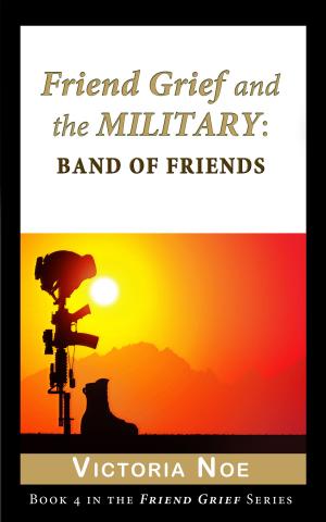 bigCover of the book Friend Grief and the Military: Band of Friends by 