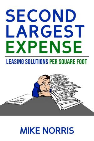 Cover of the book Second Largest Expense: Leasing Solutions Per Square Foot by Jim Anderson