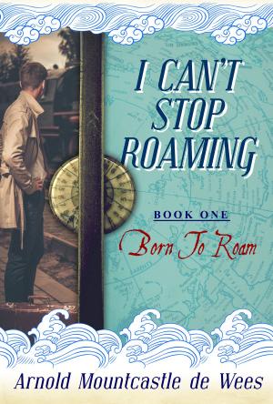 Book cover of I Can't Stop Roaming, Book 1: Born to Roam