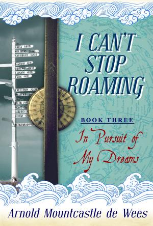 Book cover of I Can't Stop Roaming, Book 3: In Pursuit of My Dreams