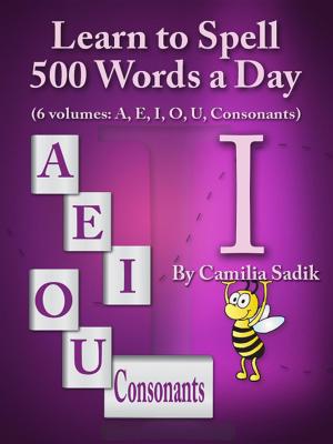 Cover of the book Learn to Spell 500 Words a Day: The Vowel I by Ben Newsome