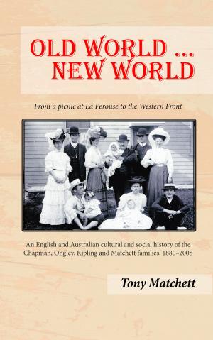 Cover of the book Old World ... New World: From a picnic at La Perouse to the Western Front by David A Petersen