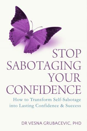 Cover of the book Stop Sabotaging Your Confidence by Kristina Dawn