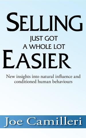 Cover of the book Selling Just Got a Whole Lot Easier: New Insights Into Natural Influence and Conditioned Human Behaviours by Gary Odendaal