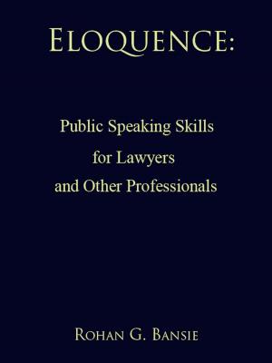 Cover of the book Eloquence: Public Speaking Skills for Lawyers and Other Professionals by Larry Eissler III