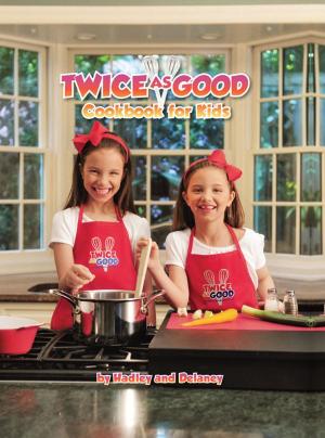 bigCover of the book Twice as Good Cookbook for Kids by 