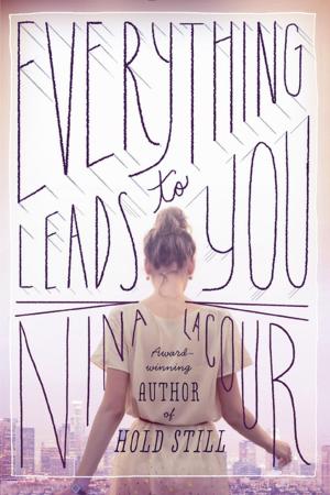 Cover of the book Everything Leads to You by Penguin Young Readers