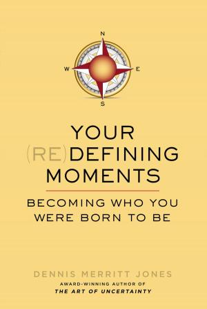 Cover of the book Your Redefining Moments by Baz Gale
