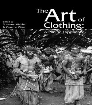 Cover of the book The Art of Clothing: A Pacific Experience by Geoffrey Denton, Murray Forsyth, Malcolm MacLennan