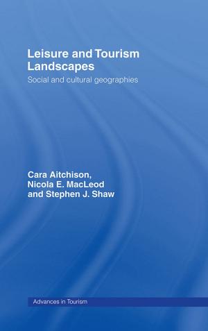 Cover of the book Leisure and Tourism Landscapes by Sara Jane Bailes, Nicholas Till