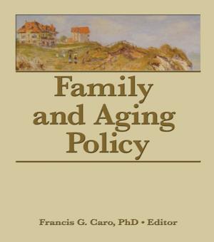 Cover of the book Family and Aging Policy by Joel Cooper, Kimberlee D. Weaver