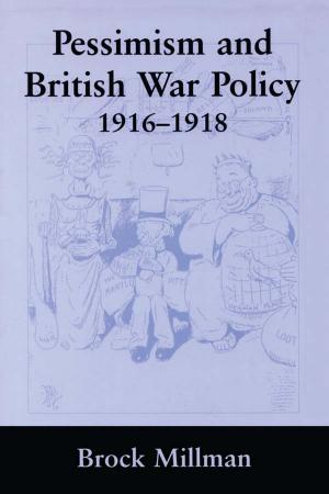 Cover of the book Pessimism and British War Policy, 1916-1918 by Patricia Cooper, Ken Dancyger