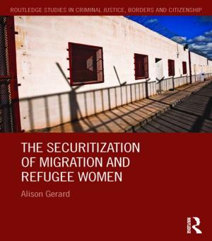 Cover of the book The Securitization of Migration and Refugee Women by Lynda Huckman, Michael Wallace
