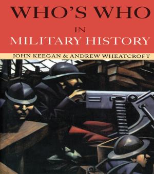 Cover of the book Who's Who in Military History by Stephen N. Haynes, Gregory T. Smith, John D. Hunsley