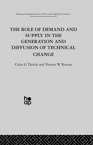 bigCover of the book The Role of Demand and Supply in the Generation and Diffusion of Technical Change by 