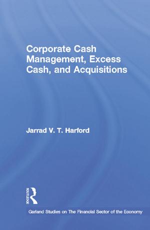 Cover of the book Corporate Cash Management, Excess Cash, and Acquisitions by Billy Krakower, Meredith Martin