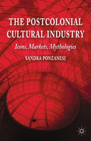 Cover of the book The Postcolonial Cultural Industry by Valeria P. Babini, Chiara Beccalossi, Lucy Riall