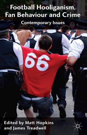 Cover of the book Football Hooliganism, Fan Behaviour and Crime by Maarten van Klaveren, K. Tijdens