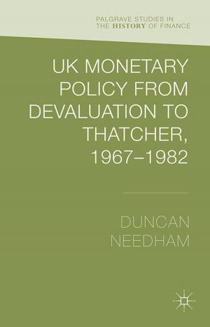 Cover of the book UK Monetary Policy from Devaluation to Thatcher, 1967-82 by Gillian Williamson