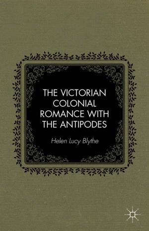 Cover of the book The Victorian Colonial Romance with the Antipodes by Claire Henry