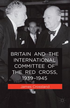 Cover of the book Britain and the International Committee of the Red Cross, 1939-1945 by E. Kasabov, A. Warlow
