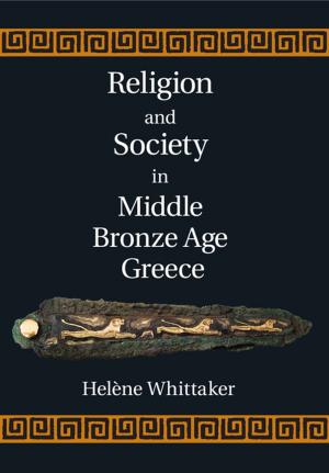 Cover of the book Religion and Society in Middle Bronze Age Greece by K. F. Riley, M. P. Hobson