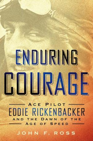 Cover of the book Enduring Courage: Ace Pilot Eddie Rickenbacker and the Dawn of the Age of Speed by Toni Sorenson Brown