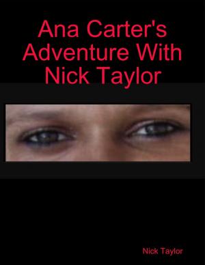 Cover of the book Ana Carter's Adventure With Nick Taylor by Phillip Reeves, MD
