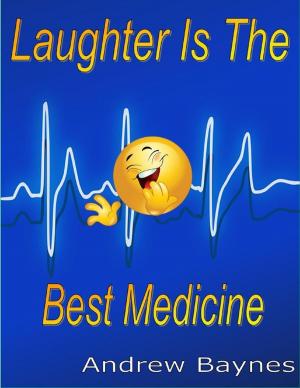 Cover of the book Laughter Is the Best Medicine by Kimberly Vogel