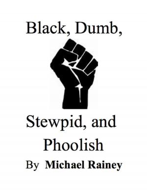 Cover of the book Black, Dumb, Stewpid, and Phoolish by Tony Pay