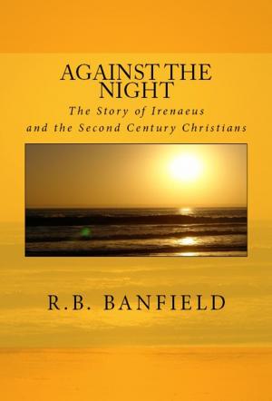 Cover of the book Against the Night by RB Banfield