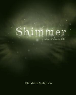 Cover of the book Shimmer: A Faerie's Tragic Tale by Nichole Chase