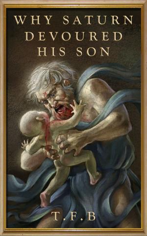 Cover of the book Why Saturn Devoured His Son by Larry 