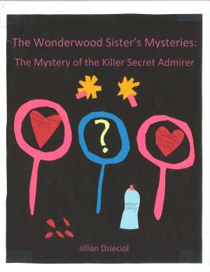 Cover of the book The Wonderwood Sister's Mysteries: The Mystery of the Killer Secret Admirer by Blaine Readler