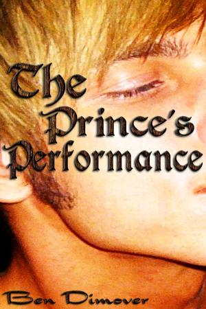Cover of the book The Prince’s Performance (Gay Pirate Prince Gangbang Adventure Erotica) by Ben Dimover